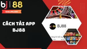 Hướng dẫn cách tải App BJ88 năm 2025