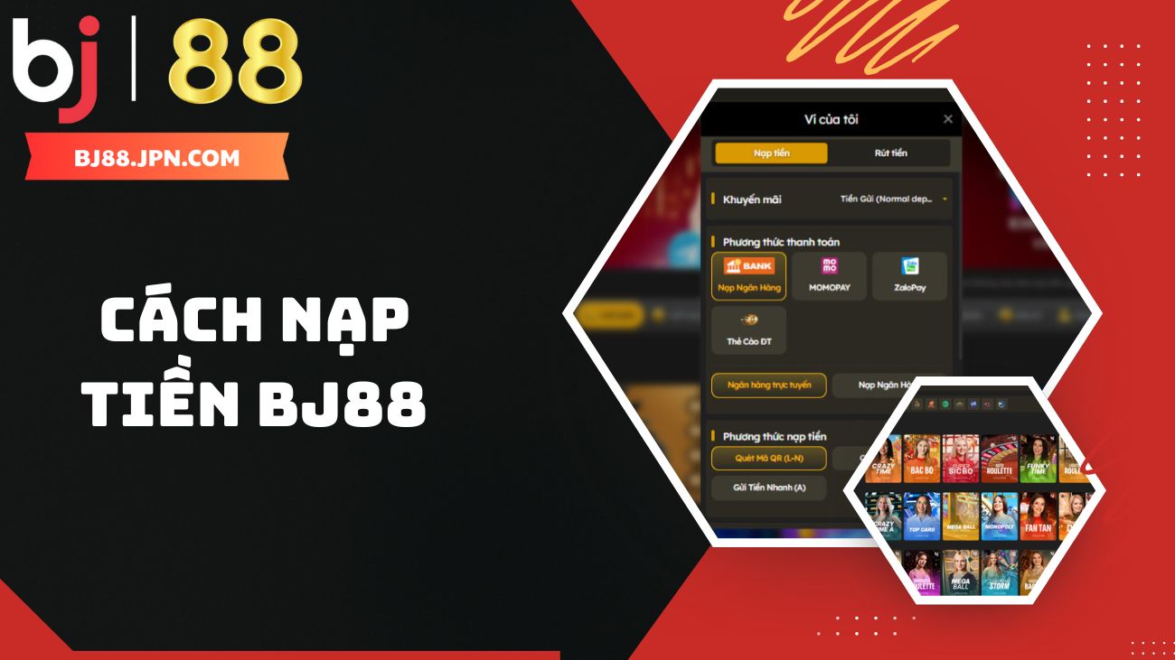 Hướng dẫn cách nạp tiền BJ88 cho Member đã có Account 1 Hướng dẫn cách nạp tiền BJ88 cho người mới