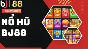 Sảnh nổ hũ đổi thưởng BJ88